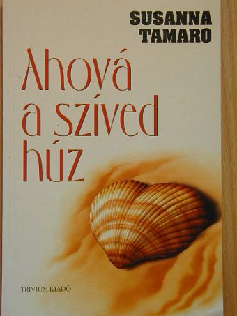 Susanna Tamaro - Ahová a szíved húz [antikvár]