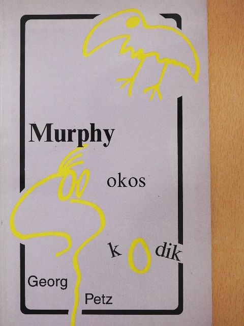 Georg Petz - Murphy okoskodik, avagy Murphy mindent tud, de semmi egyebet [antikvár]