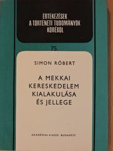 Simon Róbert - A mekkai kereskedelem kialakulása és jellege [antikvár]