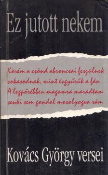 Kovács György - Ez jutott nekem (dedikált) [antikvár]