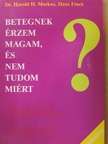 Dr. Harold H. Markus - Betegnek érzem magam, és nem tudom miért [antikvár]