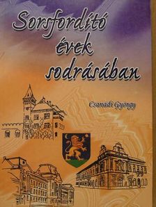 Csanádi György - Sorsfordító évek sodrásában [antikvár]