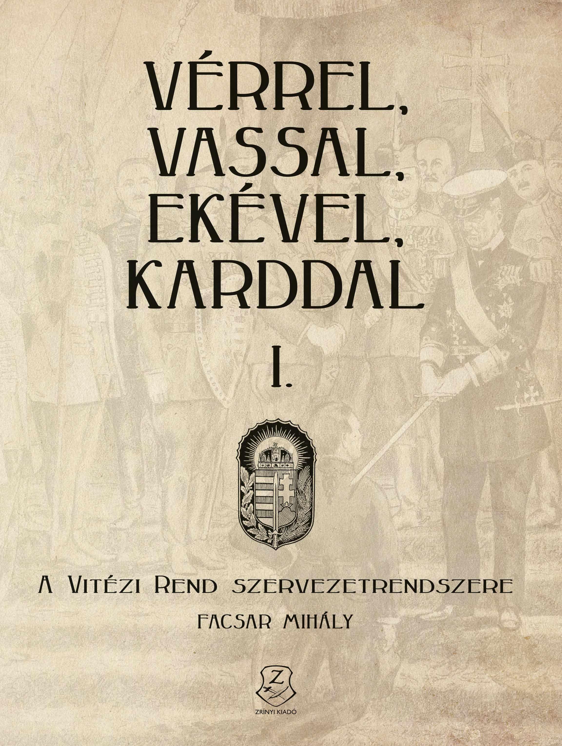 Facsar Mihály - Vérrel, vassal, ekével, karddal I. - A Vitézi rend szervezetrendszere