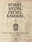 Facsar Mihály - Vérrel, vassal, ekével, karddal I. - A Vitézi rend szervezetrendszere
