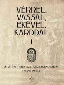 Facsar Mihály - Vérrel, vassal, ekével, karddal I. - A Vitézi rend szervezetrendszere