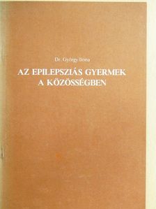 Dr. György Ilona - Az epilepsziás gyermek a közösségben [antikvár]