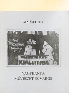 Almási Tibor - Nagybánya, művészet és város [antikvár]