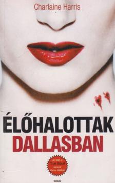 Charlaine Harris - Élőhalottak Dallasban [antikvár]