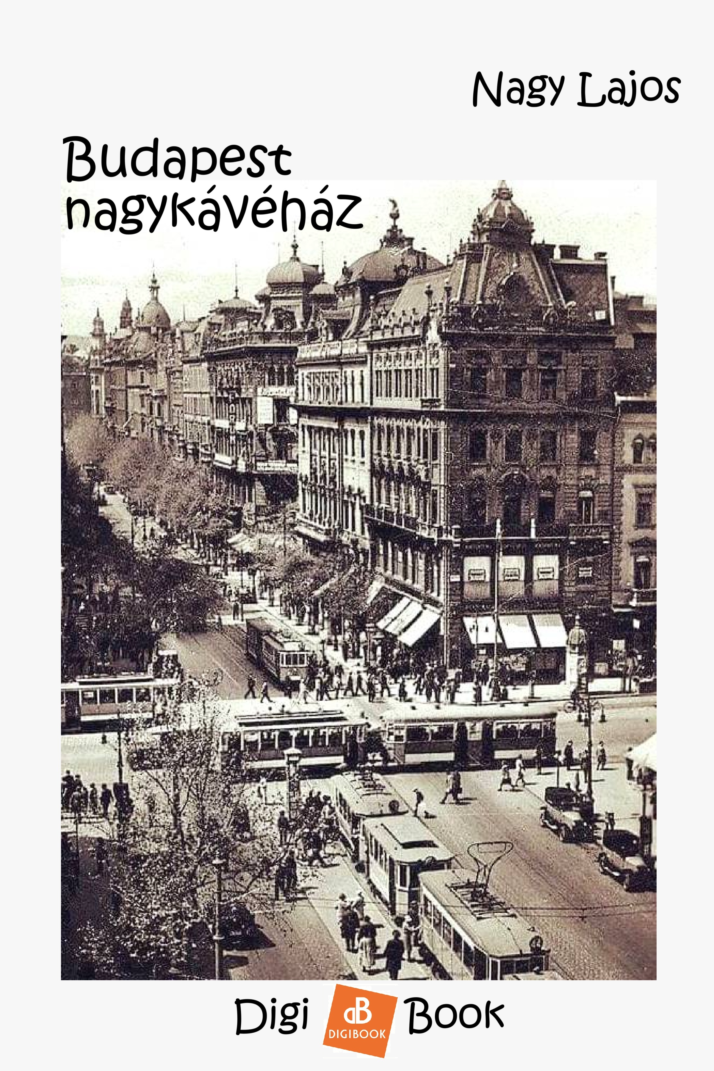 Nagy Lajos - Budapest nagykávéház [eKönyv: epub, mobi]