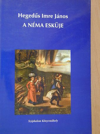 Hegedűs Imre János - A néma esküje [antikvár]