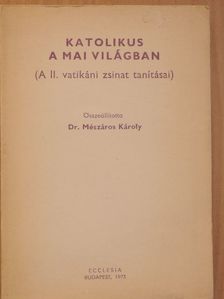 Dr. Mészáros Károly - Katolikus a mai világban [antikvár]