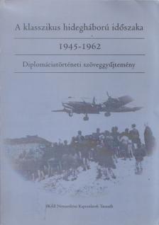 HORVÁTH JENŐ - A klasszikus hidegháború időszaka 1945-1962 [antikvár]