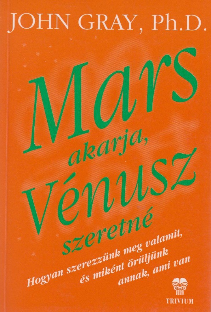John Gray - Mars akarja, Vénusz szeretné [antikvár]