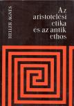 HELLER ÁGNES - Az aristotelési etika és az antik ethos [antikvár]