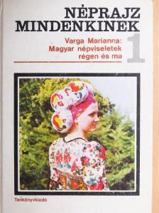 Varga Marianna - Magyar népviseletek régen és ma [antikvár]