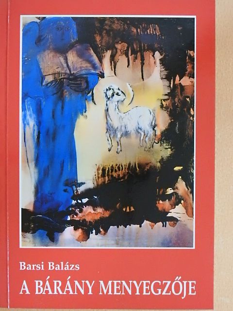 Barsi Balázs - A bárány menyegzője [antikvár]