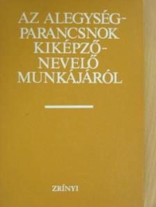 Bacsa József - Az alegységparancsnok kiképző-nevelő munkájáról [antikvár]