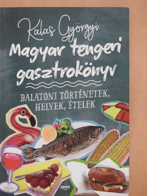 Kalas Györgyi - Magyar tengeri gasztrokönyv [antikvár]