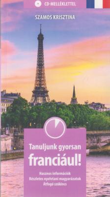Szamos Krisztina - Tanuljunk gyorsan franciául! [antikvár]