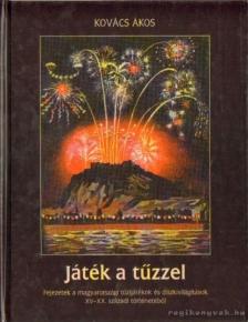 Kovács Ákos - Játék a tűzzel [antikvár]