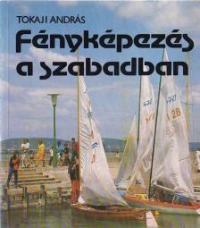 Tokaji András - Fényképezés a szabadban [antikvár]