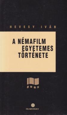 HEVESY IVÁN - A némafilm egyetemes története 1895-1929 [antikvár]