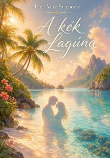 de Vere Stacpoole Henry - A kék lagúna [eKönyv: epub, mobi]