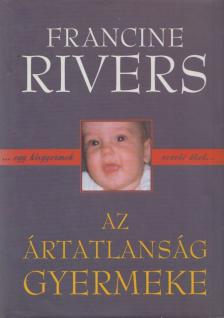 Francine Rivers - Az ártatlanság gyermeke [antikvár]