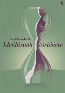 Kiss Ildikó Judit - Elválásunk története