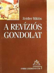 Zeidler Miklós - A revíziós gondolat [antikvár]