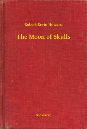 Howard Robert Ervin - The Moon of Skulls [eKönyv: epub, mobi]