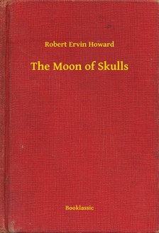 Howard Robert Ervin - The Moon of Skulls [eKönyv: epub, mobi]