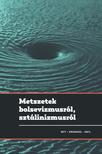 Gyarmati György, Pihurik Judit (szerk.) - METSZETEK BOLSEVIZMUSRÓL, SZTÁLINIZMUSRÓL