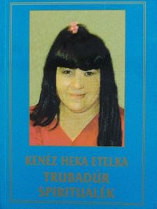Kenéz Heka Etelka - Trubadúr [antikvár]