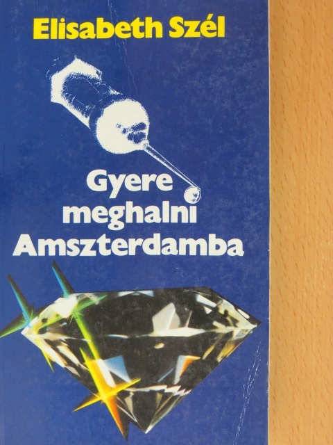Elisabeth Szél - Gyere meghalni Amszterdamba [antikvár]