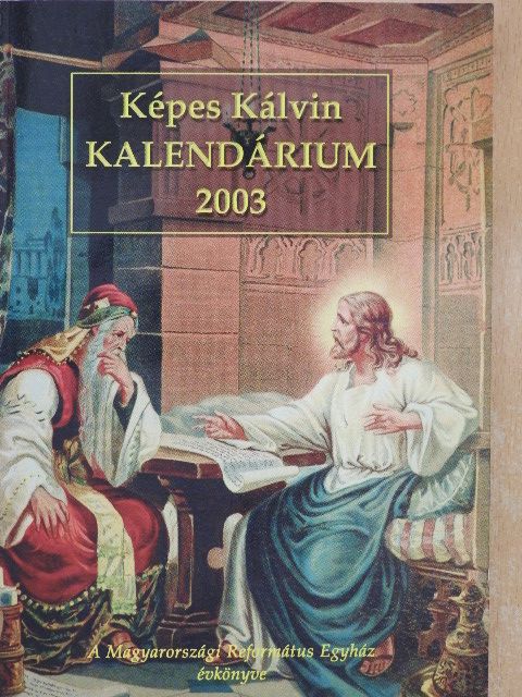 Bolyki János - Képes Kálvin Kalendárium 2003. [antikvár]
