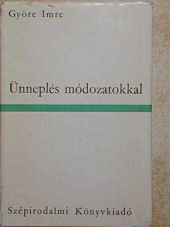 Györe Imre - Ünneplés módozatokkal [antikvár]