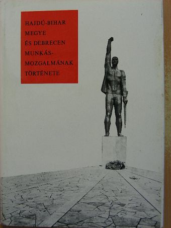 Farkas Dezső - Hajdú-Bihar megye és Debrecen munkásmozgalmának története [antikvár]