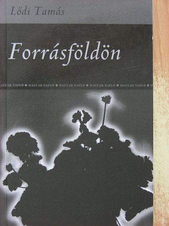 Lődi Tamás - Forrásföldön [antikvár]