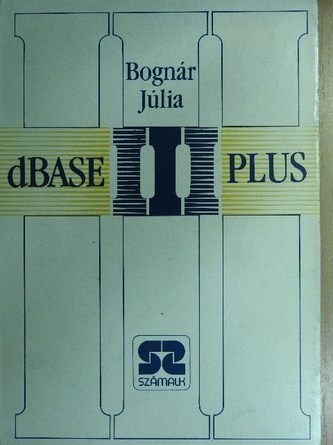 Bognár Júlia - dBASE III Plus [antikvár]