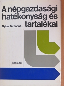 Nyitrai Ferencné - A népgazdasági hatékonyság és tartalékai [antikvár]