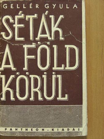 Gellér Gyula - Séták a Föld körül [antikvár]
