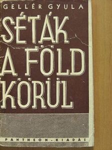 Gellér Gyula - Séták a Föld körül [antikvár]