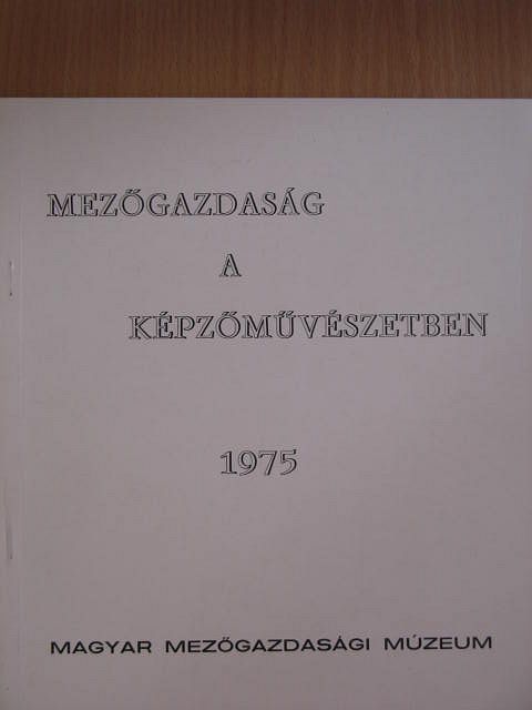 Mezőgazdaság a képzőművészetben 1975 [antikvár]