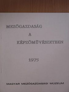 Mezőgazdaság a képzőművészetben 1975 [antikvár]