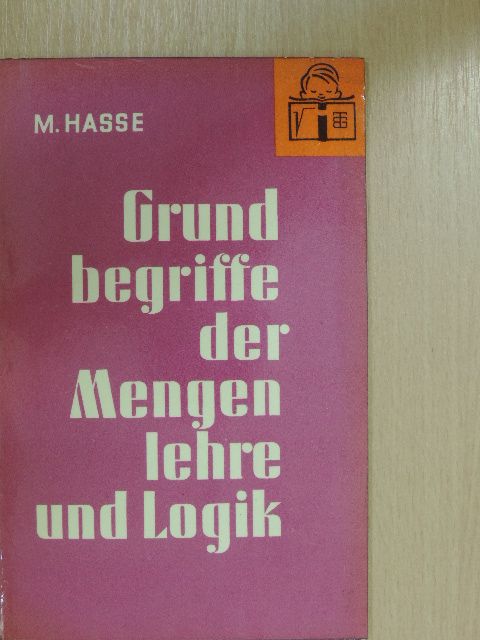 Dr. Maria Hasse - Grundbegriffe der Mengenlehre und Logik [antikvár]