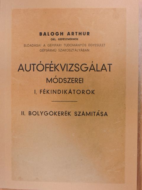 Balogh Arthur - Autófékvizsgálat módszerei [antikvár]