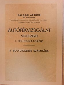 Balogh Arthur - Autófékvizsgálat módszerei [antikvár]