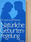 Dr. med. Josef Rötzer - Natürliche Geburtenregelung [antikvár]