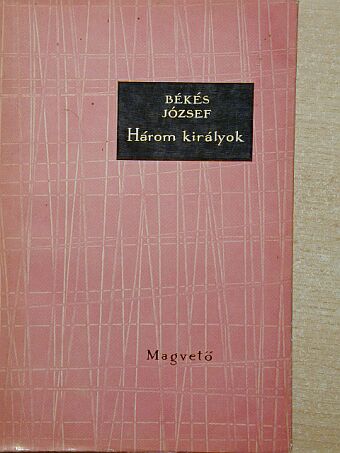 Békés József - Három királyok [antikvár]